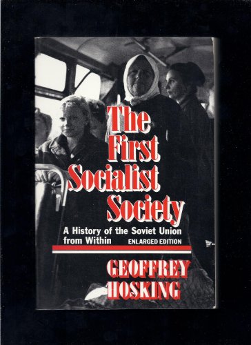 9780674304420: Hosking: The ∗first Socialist∗ Society: A History Of Soviet Union Fro With Enlarged Ed (pr Only): History of the Soviet Union from within