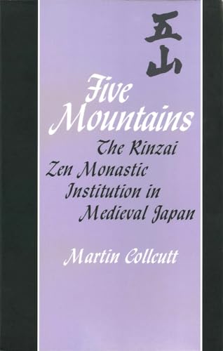 Imagen de archivo de Five Mountains: The Rinzai Zen Monastic Institution in Medieval Japan (Harvard East Asian Monographs) a la venta por Book Deals