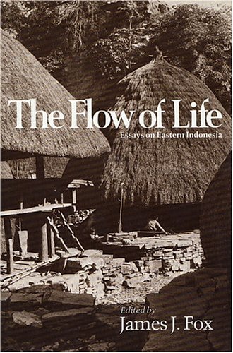 Imagen de archivo de The Flow of Life: Essays on Eastern Indonesia (Harvard Studies in Cultural Anthropology ; 2) a la venta por Katsumi-san Co.