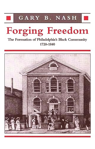 Immagine dell'editore per Forging Freedman: The Formatioin of Philadelphia's Black Community 1720-1840 venduto da Sessions Book Sales