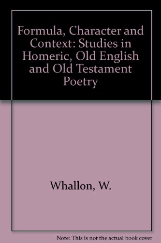 Beispielbild fr Formula, Character and Context: Studies in Homeric, Old English and Old Testament Poetry zum Verkauf von Jay W. Nelson, Bookseller, IOBA