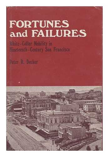 Beispielbild fr Fortunes and Failures : White-Collar Mobility in 19th-Century San Francisco zum Verkauf von Better World Books