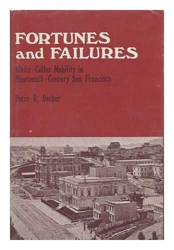 Imagen de archivo de Fortunes and Failures : White-Collar Mobility in 19th-Century San Francisco a la venta por Better World Books