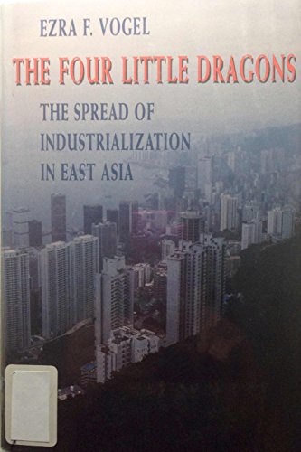 Imagen de archivo de The Four Little Dragons: The Spread of Industrialization in East Asia (Edwin D. Reischauer Lectures, 1990) a la venta por A Team Books