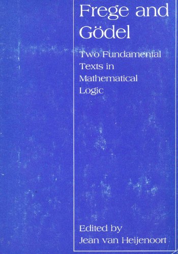 Beispielbild fr Frege and Godel: Two Fundamental Texts in Mathematical Logic zum Verkauf von Zed Books