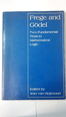 Stock image for Frege and Godel : Two Fundamental Texts in Mathematical Logic for sale by Better World Books