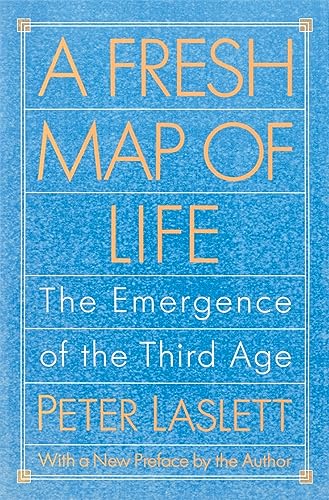 Imagen de archivo de A Fresh Map of Life: The Emergence of the Third Age a la venta por Read&Dream