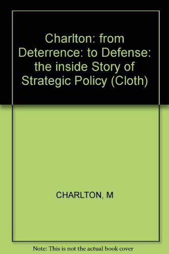 Imagen de archivo de From Deterrence to Defense : The Inside Story of Strategic Policy a la venta por Better World Books