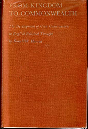 Beispielbild fr From Kingdom to Commonwealth : The Development of Civic Consciousness in English Political Thought zum Verkauf von Better World Books