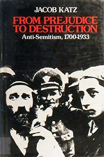 9780674325050: From Prejudice to Destruction: Anti-semitism, 1700-1933