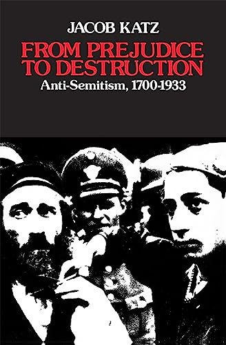 Beispielbild fr From Prejudice to Destruction : Anti-Semitism, 1700-1933 zum Verkauf von Better World Books