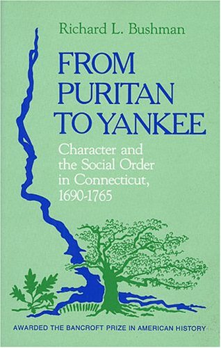 Stock image for From Puritan to Yankee : Character and the Social Order in Connecticut, 1690-1765 for sale by Better World Books