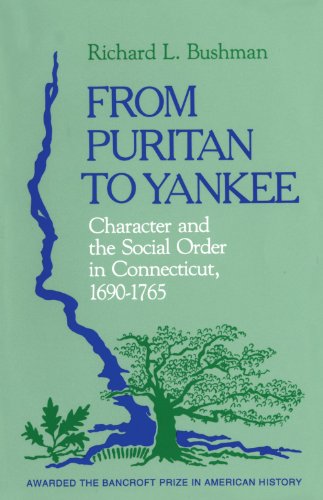 9780674325517: From Puritan to Yankee: Character and the Social Order in Connecticut, 1690-1765: 4 (Center for the Study of the History of Liberty in America)