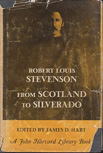 9780674326002: From Scotland to Silverado: Comprising "The Amature Emigrant": "From the Clyde to Sandy Hook," "Across the Plains," "The Silverado Squatters," and Four Essays on California