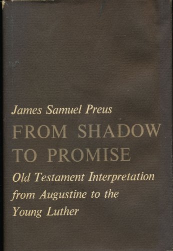 Stock image for From Shadow to Promise. Old Testament Interpretation from Augustine to the Young Luther. for sale by Ted Kottler, Bookseller