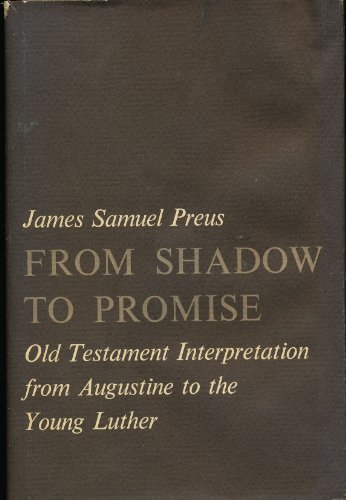 9780674326101: From Shadow to Promise: Old Testament Interpretation from Augustine to the Young Luther