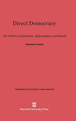 9780674330078: Direct Democracy: The Politics of Initiative, Referendum, and Recall: 7 (Twentieth Century Fund Books/Reports/Studies)