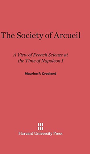 Beispielbild fr The Society of Arcueil: A View of French Science at the Time of Napoleon I zum Verkauf von Wizard Books