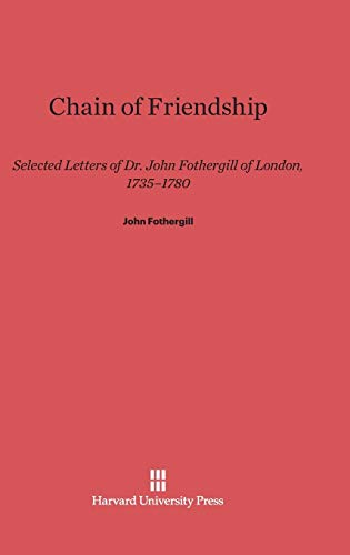 Stock image for Chain of Friendship Selected Letters of Dr John Fothergill of London, 17351780 for sale by PBShop.store US