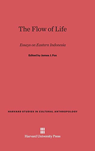 9780674331891: The Flow of Life: Essays on Eastern Indonesia: 2 (Harvard Studies in Cultural Anthropology)