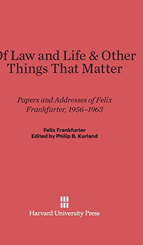 Beispielbild fr Of Law and Life and Other Things That Matter : Papers and Addresses of Felix Frankfurter, 1956-1963 zum Verkauf von Better World Books