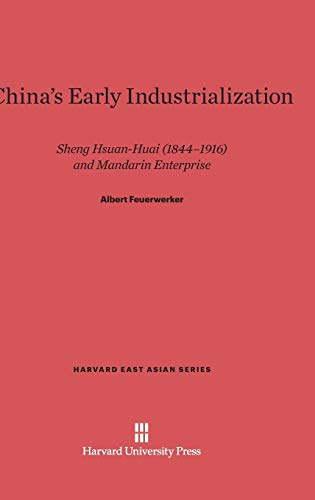 Beispielbild fr China's Early Industrialization : Sheng Hsuan-huai (1844-1916) and Mandarin Enterprise zum Verkauf von Buchpark