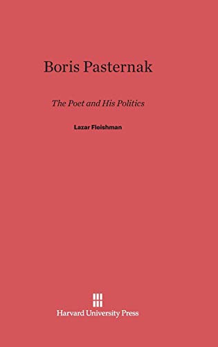 9780674334083: Boris Pasternak: The Poet and His Politics