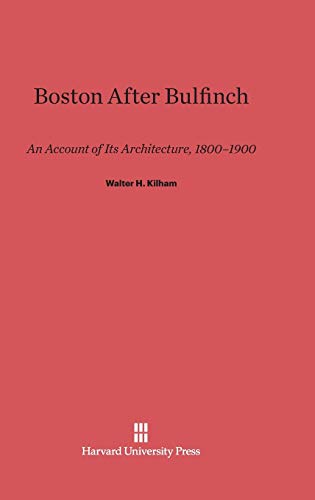 Stock image for Boston After Bulfinch: An Account Of Its Architecture, 1800-1900 for sale by My Dead Aunt's Books