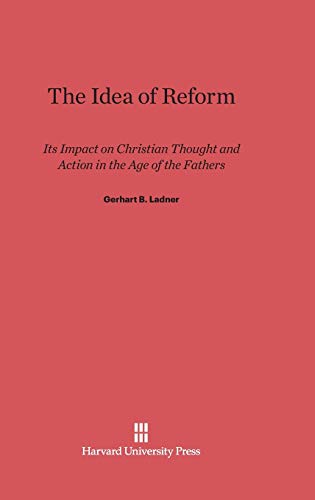Beispielbild fr The Idea of Reform: Its Impact on Christian Thought and Action in the Age of the Fathers zum Verkauf von California Books