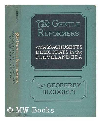Stock image for The Gentle Reformers: Massachusetts Democrats in the Cleveland Era for sale by ThriftBooks-Dallas