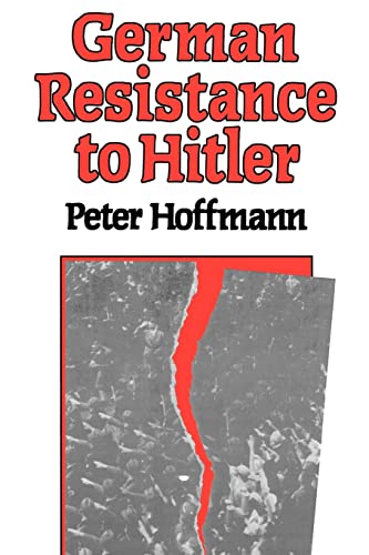 German Resistance to Hitler (9780674350861) by Hoffmann, Peter
