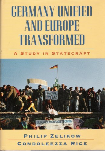 Germany Unified and Europe Transformed: A Study in Statecraft (9780674353244) by Zelikow, Philip D.; Rice, Condoleezza