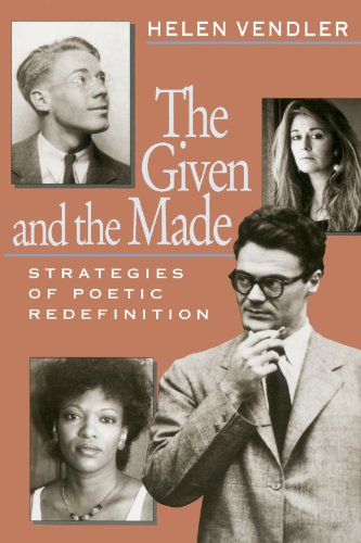 Stock image for The Given and the Made : Strategies of Poetic Redefinition for sale by Better World Books