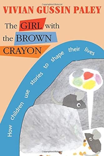 9780674354425: The Girl with the Brown Crayon: How Childen Use Stories to Shape Their Lives