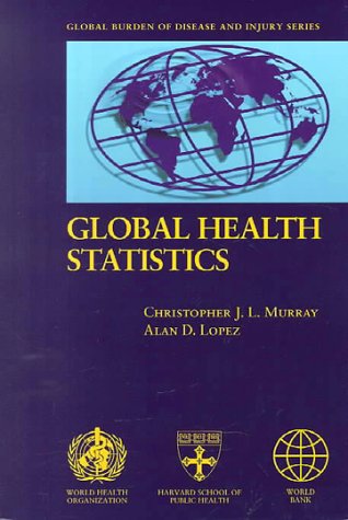 Stock image for Global Health Statistics: A Compendium of Incidence, Prevalence and Mortality Estimates for Over 200 Conditions (Global Burden of Disease and Injury) for sale by BookHolders