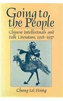 Beispielbild fr Going to the People: Chinese Intellectuals and Folk Literature, 1918-1937 (Harvard East Asian Monographs 121) zum Verkauf von MLC Books