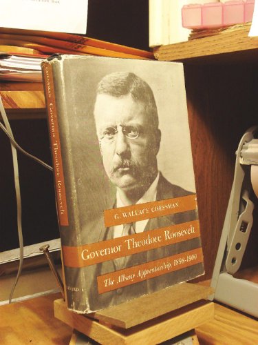 Stock image for Governor Theodore Roosevelt : The Albany Apprenticeship, 1898-1900 for sale by Better World Books