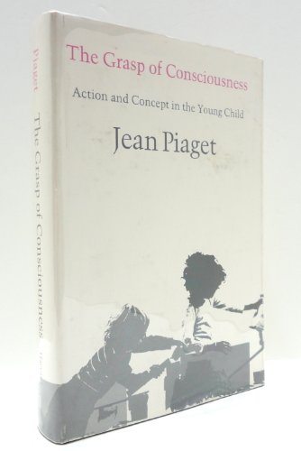 9780674360334: Piaget: the Grasp of Consciousness: Action & Con Ceptin the Young Child (Cloth)