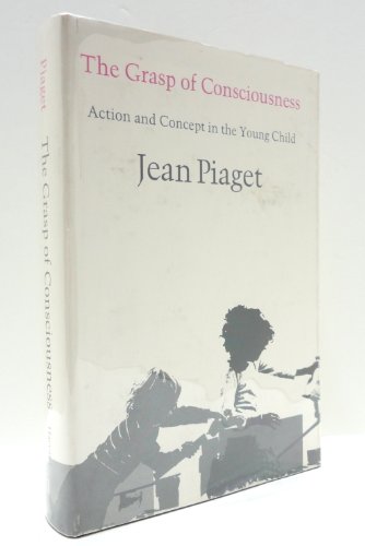 Imagen de archivo de The Grasp of Consciousness : Action and Concept in the Young Child a la venta por Better World Books