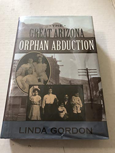 9780674360419: The Great Arizona Orphan Abduction