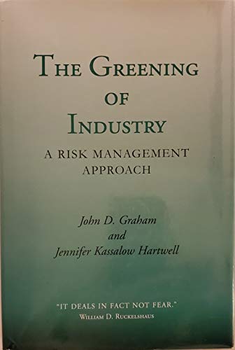 Stock image for The Greening of Industry : A Risk Management Approach for sale by Better World Books: West