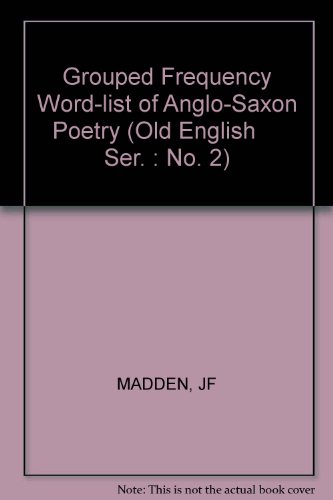 Imagen de archivo de A Grouped Frequency Word-List of Anglo-Saxon Poetry (Old English Ser. : No. 2) a la venta por Midtown Scholar Bookstore