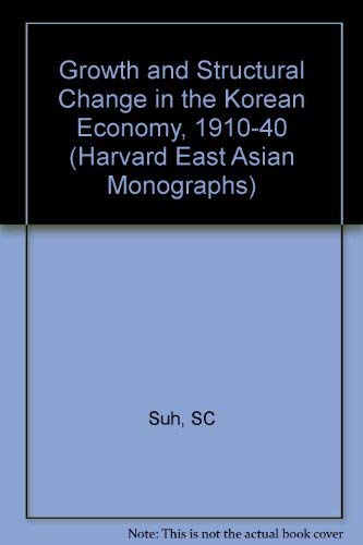 9780674364394: Growth And Structural Changes In The Korean Economy 1910-1940