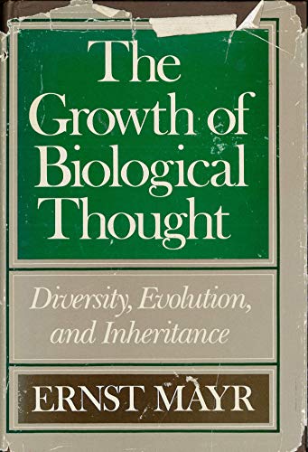 The Growth of Biological Thought : Diversity, Evolution and Inheritance - Mayr, Ernst W.