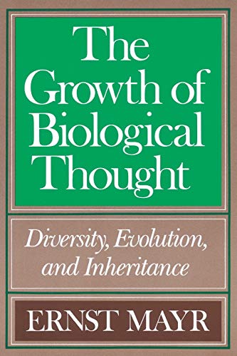 The Growth of Biological Thought : Diversity, Evolution, and Inheritance - Mayr, Ernst