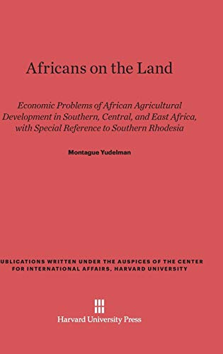 Beispielbild fr Africans on the Land : Economic Problems of African Agricultural Development in Southern, Central, and East Africa, with Special Reference to Southern Rhodesia zum Verkauf von Better World Books