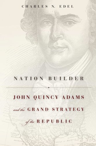 Imagen de archivo de Nation Builder: John Quincy Adams and the Grand Strategy of the Republic a la venta por ZBK Books