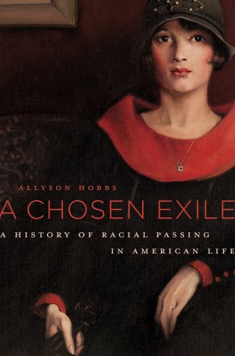 9780674368101: A Chosen Exile: A History of Racial Passing in American Life
