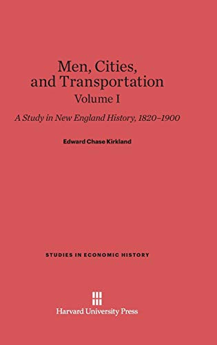 9780674368927: Men, Cities and Transportation: A Study in New England History, 1820-1900, Volume I (Studies in Economic History, 9)
