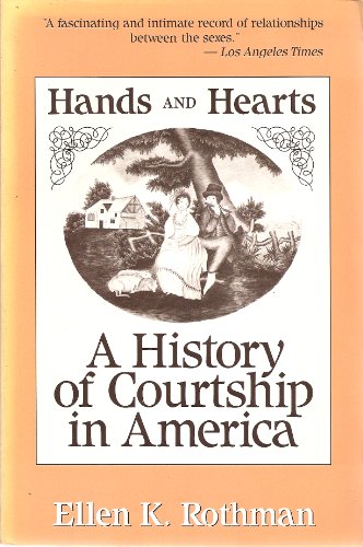 Imagen de archivo de Hands and Hearts : A History of Courtship in America a la venta por Better World Books